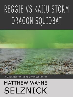 cover image of Reggie vs Kaiju Storm Dragon Squidbat